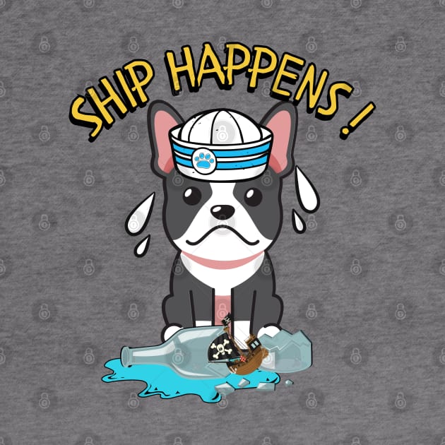 Funny French Bulldog Ship Happens Pun by Pet Station
